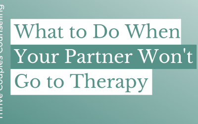 What to Do When Your Partner Won’t Go to Therapy