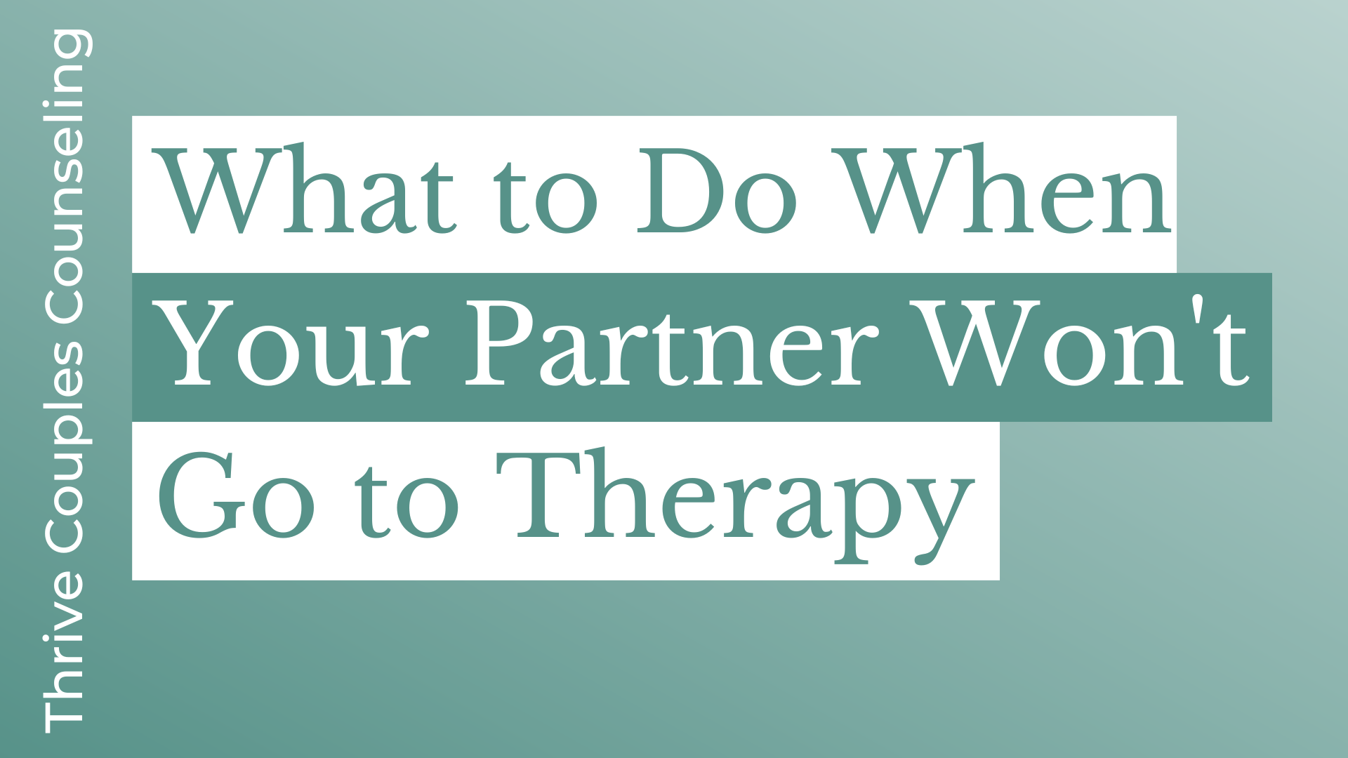 What To Do When Your Partner Wont Go To Therapy Hinsdale Couples Counseling And Marriage Therapists 6479